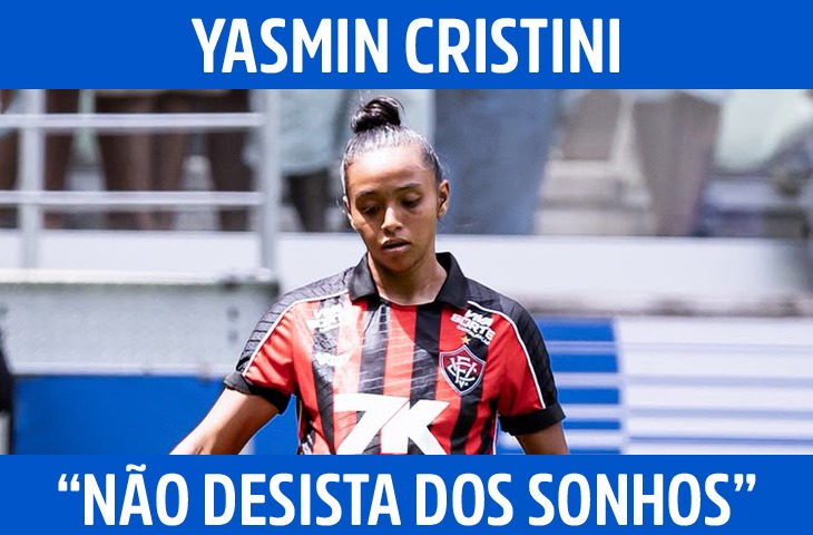 “Não desista dos sonhos”: Yasmin Cristini fala sobre carreira, desafios e sonho de defender o Brasil