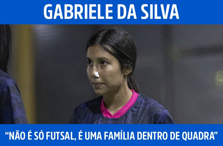 “Não é só futsal, é uma família dentro de quadra”, diz Gabriele