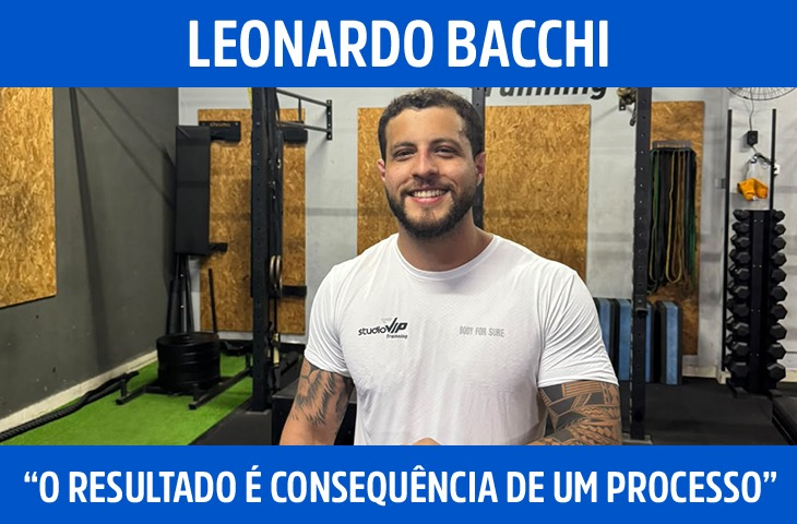 “O resultado é consequência de um processo”, afirma personal trainer Leonardo Bacchi
