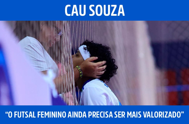 “O futsal feminino ainda precisa ser mais valorizado”, diz Cau